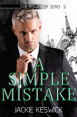 A Simple Mistake (The Power of Zero, #5) (eBook, ePUB) A Simple Mistake (The Power of Zero, #5) (eBook, ePUB)