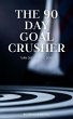 The 90-Day Goal Crusher: Turn Dreams... - Bild 1