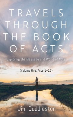 Travels Through the Book of Acts (Volume One, Acts 1-15) (eBook, ePUB)