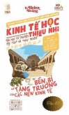Kinh T¿ H¿c Thi¿u Nhi - N¿n Kinh T¿ B¿n B¿ & Bùng N¿ (eBook, ePUB)