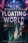 Beneath the Floating World (eBook, ePUB)