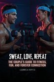 Sweat, Love, Repeat Sweat, Love, Repeat