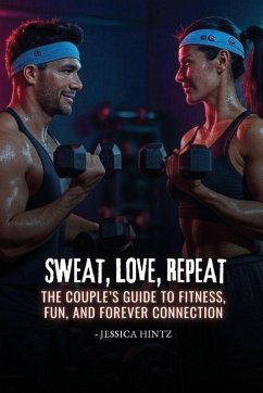 Sweat, Love, Repeat - Hintz, Jessica