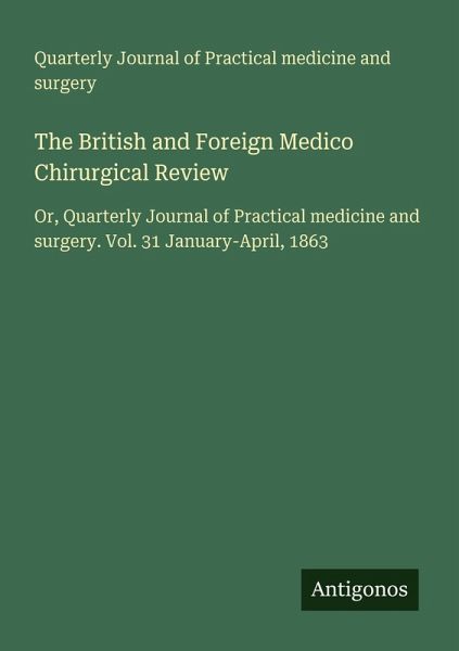 The British and Foreign Medico Chirurgical Review The British and Foreign Medico Chirurgical Review