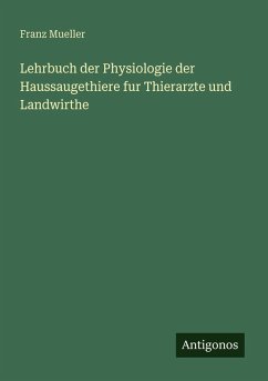 Lehrbuch der Physiologie der Haussaugethiere fur Thierarzte und Landwirthe - Mueller, Franz