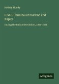 H.M.S. Hannibal at Palermo and Naples H.M.S. Hannibal at Palermo and Naples