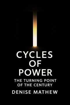 Cycles of Power: The Turning Point of the Century (eBook, ePUB) - Mathew, Denise Cycles of Power: The Turning Point of the Century (eBook, ePUB) - Mathew, Denise