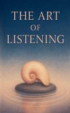 The Art of Listening The Art of Listening