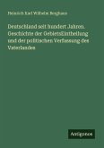 Deutschland seit hundert Jahren. Geschichte der GebietsEintheilung und der politischen Verfassung des Vaterlandes