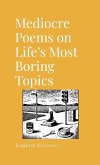 Mediocre Poems on Life's Most Boring Topics
