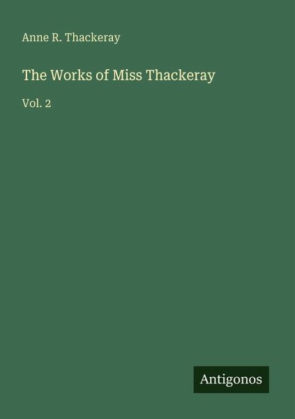 The Works of Miss Thackeray The Works of Miss Thackeray