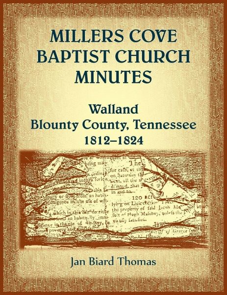 Millers Cove Baptist Church Minutes, Walland, Blount County, Tennessee, 1812-1824 Millers Cove Baptist Church Minutes, Walland, Blount County, Tennessee, 1812-1824