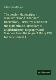 The Loseley Manuscripts : Manuscripts and Other Rare Documents, Illustrative of Some of the More Minute Particulars of English History, Biography, and Manners, from the Reign of Henry VIII to that of James I