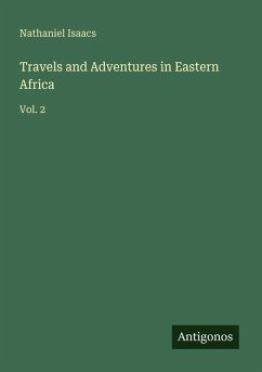 Travels and Adventures in Eastern Africa - Isaacs, Nathaniel