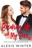 Breaking up with My Boss (Ich liebe dich für immer, #4) (eBook, ePUB) Breaking up with My Boss (Ich liebe dich für immer, #4) (eBook, ePUB)