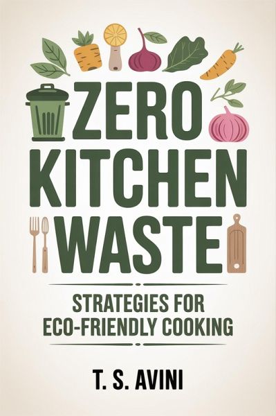 Zero Kitchen Waste (eBook, ePUB)