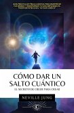Cómo Dar Un Salto Cuántico El Secreto De Creer Para Crear (eBook, ePUB) Cómo Dar Un Salto Cuántico El Secreto De Creer Para Crear (eBook, ePUB)