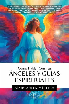 Cover Cómo Hablar Con Tus Ángeles Y Guías Espirituales (eBook, ePUB)