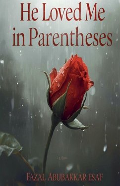 He Loved Me in Parentheses - Esaf, Fazal Abubakkar He Loved Me in Parentheses - Esaf, Fazal Abubakkar