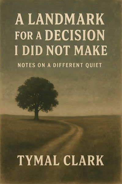 A Landmark for a Decision I Did Not Make (eBook, ePUB) A Landmark for a Decision I Did Not Make (eBook, ePUB)