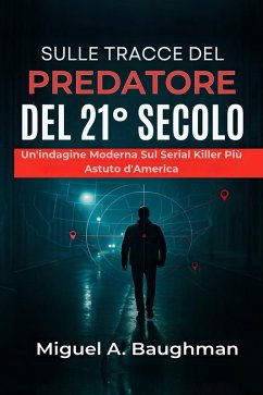 Sulle Tracce Del Predatore Del 21° Secolo (eBook, ePUB) Cover Sulle Tracce Del Predatore Del 21° Secolo (eBook, ePUB)