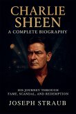 Charlie Sheen-A Complete Biography Charlie Sheen-A Complete Biography