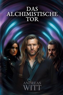 Das Alchimistische Tor - Witt, Andreas Das Alchimistische Tor - Witt, Andreas