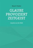 Glaube provoziert Zeitgeist