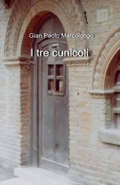 I tre cunicoli - Marcolongo, Gian Paolo