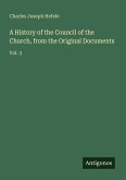A History of the Council of the Church, from the Original Documents