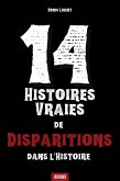 14 Histoires vraies de disparitions dans l'histoire (eBook, ePUB) 14 Histoires vraies de disparitions dans l'histoire (eBook, ePUB)
