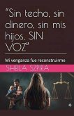 "Sin techo, sin dinero, sin mis hijos, SIN VOZ"