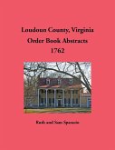 Loudoun County, Virginia Order Book Abstracts, 1762 Loudoun County, Virginia Order Book Abstracts, 1762
