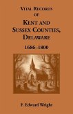 Vital Records of Kent and Sussex Counties, Delaware, 1686-1800 Vital Records of Kent and Sussex Counties, Delaware, 1686-1800