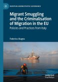 Migrant Smuggling and the Criminalisation of Migration in the EU