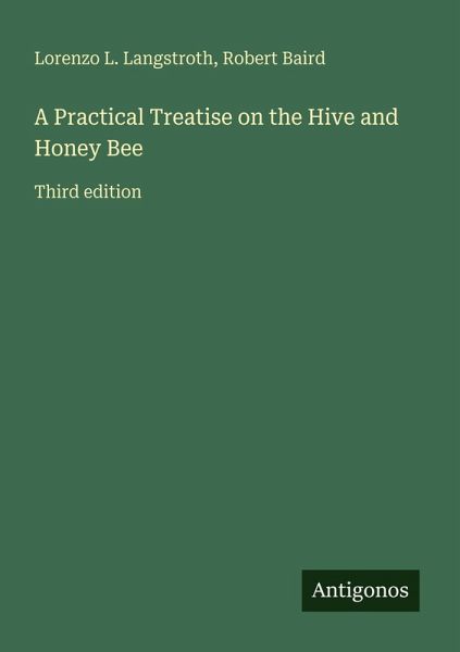 A Practical Treatise on the Hive and Honey Bee A Practical Treatise on the Hive and Honey Bee