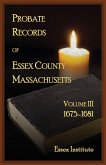 Probate Records of Essex County, Massachusetts, Volume 3, 1675-1681 Probate Records of Essex County, Massachusetts, Volume 3, 1675-1681
