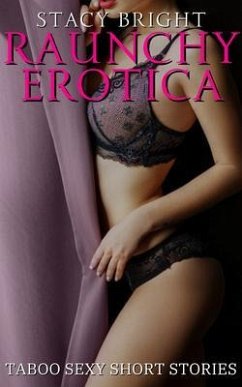Cover Raunchy Erotica - Taboo Sexy Short Stories (eBook, ePUB)