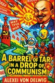 A Barrel of Tar in a Drop of Communism A Barrel of Tar in a Drop of Communism