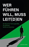 Wer führen will, muss leit(d)en Wer führen will, muss leit(d)en