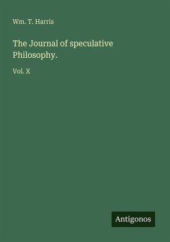 The Journal of speculative Philosophy. - Harris, Wm. T.