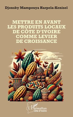 Mettre en avant les produits locaux de la Côte d'Ivoire comme levier de sa croissance Cover Mettre en avant les produits locaux de la Côte d'Ivoire comme levier de sa croissance