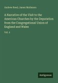 A Narrative of the Visit to the American Churches by the Deputation from the Congregational Union of England and Wales A Narrative of the Visit to the American Churches by the Deputation from the Congregational Union of England and Wales