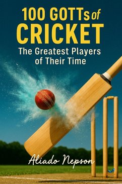 100 GOTTs of Cricket: The Greatest Players of Their Time (eBook, ePUB) - Nepson, Aliado
