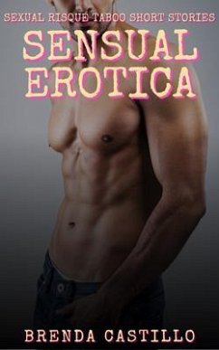 Sensual Erotica - Sexual Risque´ Taboo Short Stories (eBook, ePUB) Cover Sensual Erotica - Sexual Risque´ Taboo Short Stories (eBook, ePUB)
