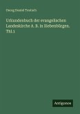 Urkundenbuch der evangelischen Landeskirche A. B. in Siebenbürgen. Thl.1