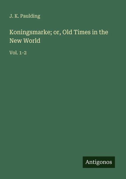 Koningsmarke; or, Old Times in the New World Koningsmarke; or, Old Times in the New World