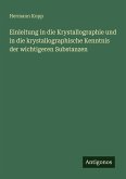 Einleitung in die Krystallographie und in die krystallographische Kenntnis der wichtigeren Substanzen