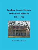 Loudoun County, Virginia Order Book Abstracts, 1761-1762 Loudoun County, Virginia Order Book Abstracts, 1761-1762