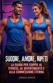 Sudore, Amore, Ripeti (eBook, ePUB)